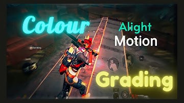 Colour Grading | Best Editing Montage | Alight Motion 🔥