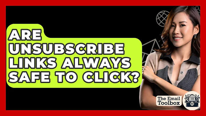 Are Unsubscribe Links Always Safe To Click? - TheEmailToolbox.com