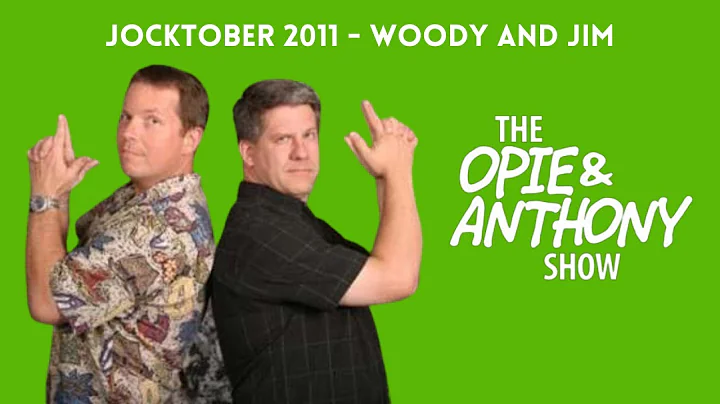 Opie & Anthony - Jocktober: Woody and Jim (10/14/2...