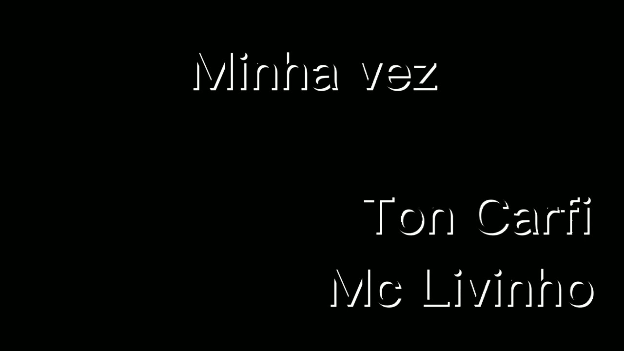 Minha Vez - Ton Carfi & MC Livinho