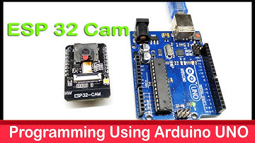 How to program ESP-32 cam using Arduino UNO