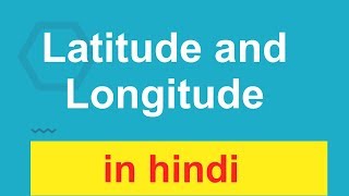 Latitude (Equator) and Longitude (Prime Meridian) in Hindi | Latitude and Longitude in Hindi