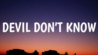 Morgan Wallen - Devil Don’t Know (Lyrics)