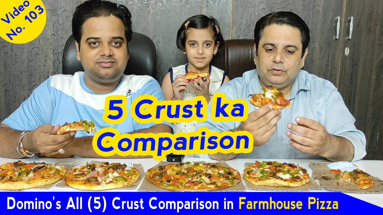 Domino S India All 5 Crust Comparison In Farmhouse Pizza Youtube