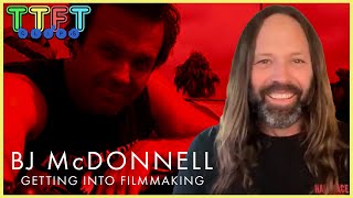 BJ McDonnell - Getting Into Filmmaking