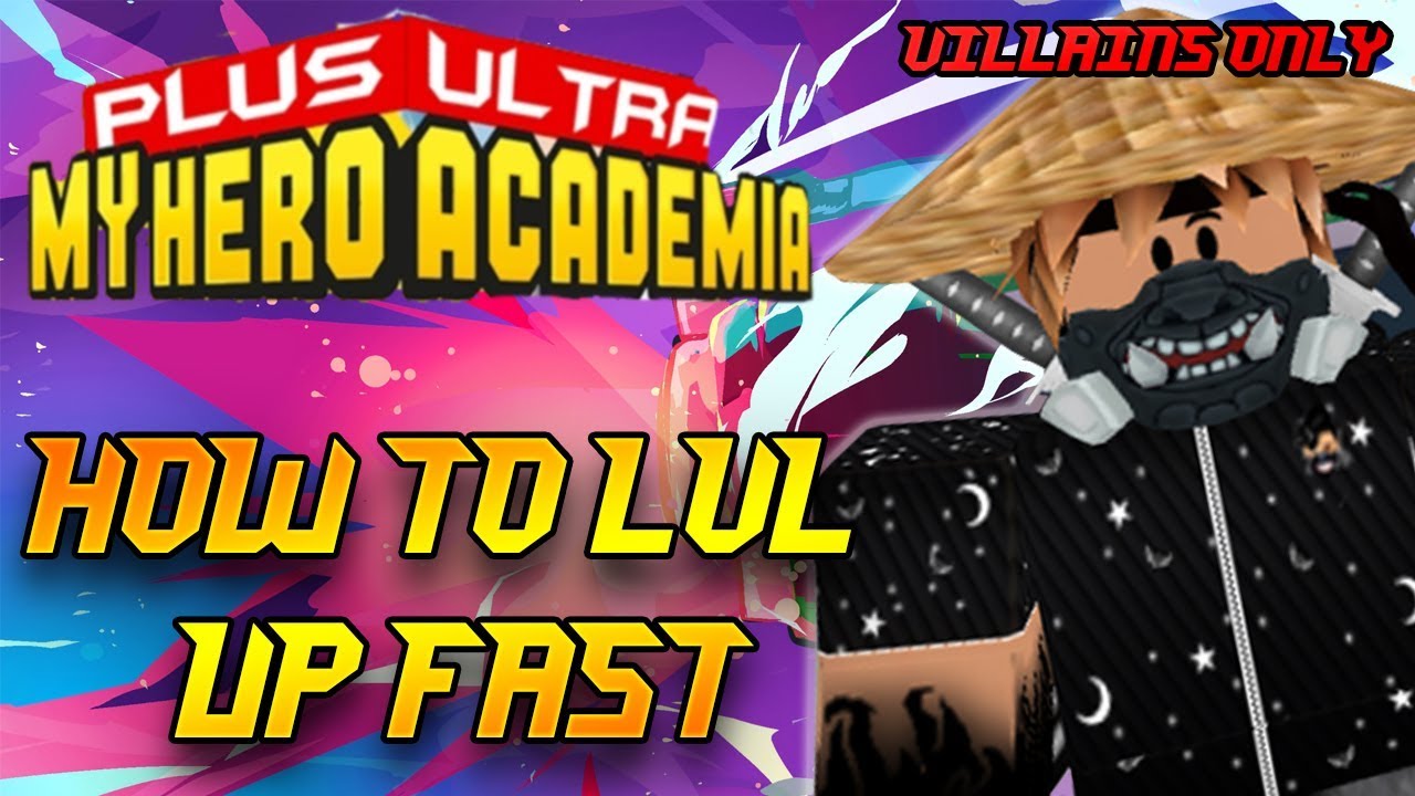 Outdated How To Lvl Up Fast Villains Only Plus Ultra Roblox Youtube - roblox plus ultra how to level up fast