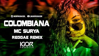 MELÔ DE COLOMBIANA - MC SURYA vs Reggae Remix @igorproducer