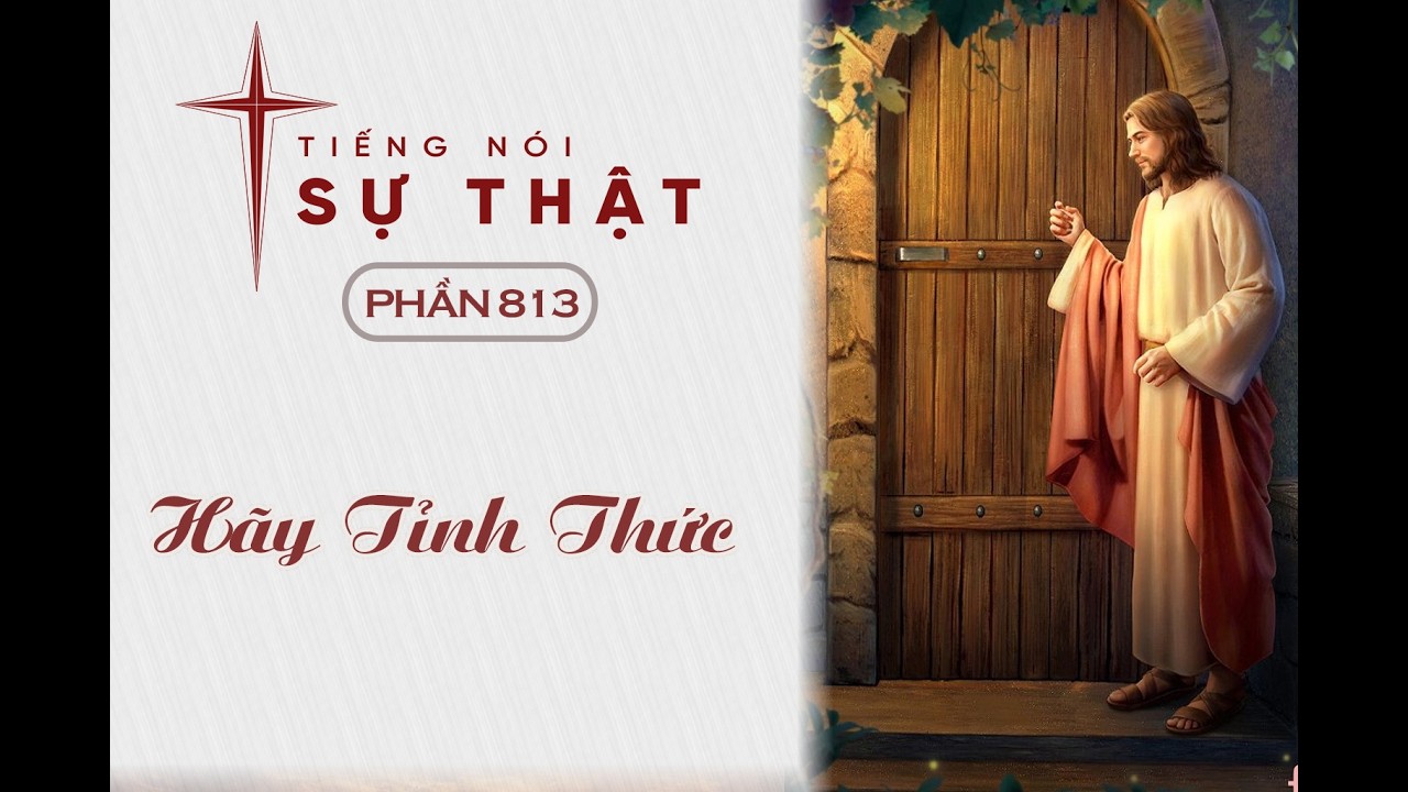 Tiếng Nói Sự Thật Phần 813 - Hãy Tỉnh Thức