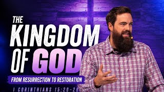 The Kingdom of God: From Resurrection to Restoration 1 Corinthians 15:20–26 @twelve5church