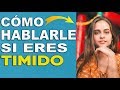 Cómo HABLARLE A UNA CHICA Siendo Tímido | Formas De Acercarte A Una Mujer