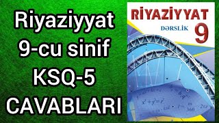 Riyaziyyat 9-cu sinif KSQ-5 Sualları və CAVABLARI