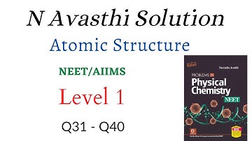 Atomic Structure | Level 1 | Q31 - Q40 | NEET | N Avasthi Solutions | GM Academy