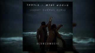 Indila - Mini World (Serhat Durmus Remix) // slowed   reverb