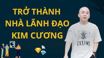 Bí Quyết Trở Thành Nhà Lãnh Đạo Kim Cương | Master Anh Đức