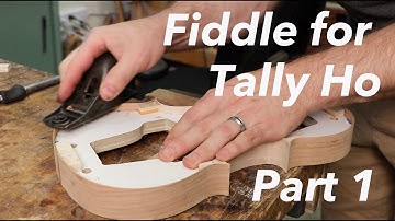 Making a Violin/Fiddle for Tally Ho: Part 1