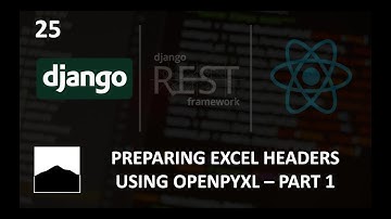 25 - Preparing Excel Headers Using Openpyxl - Part 1 - Django | DRF | React w. Data Analysis