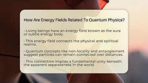How Are Energy Fields Related To Quantum Physics? - Spiritual Universe Unlocked