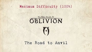 The Elder Scrolls IV - Oblivion - Max Difficulty (100%) - Part 14 - The Road to Anvil