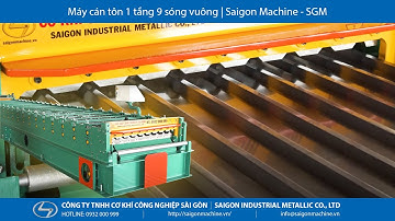 Máy cán tôn 1 tầng - 9 sóng vuông | #SaigonMachine - #SGM #maycanthep #cokhichetaomay #cokhisaigon