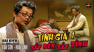 VAN SON 😊 Hài Kịch | TÌNH GIÀ 1 - TẮT ĐÈN TẮT TÌNH | Vân Sơn -  Hoài Linh