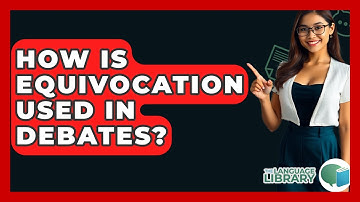 How Is Equivocation Used In Debates? - The Language Library