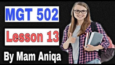 MGT 502 Lesson 13 / Short Lectures / Organizational behavior / Virtual university Short Lectures /VU