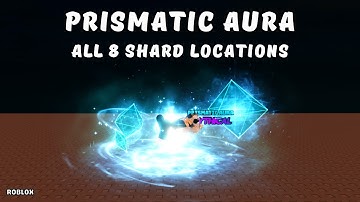 All 8 Shard Locations | How To Get Prismatic Aura in Find The Auras | ROBLOX