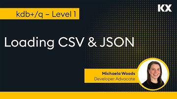 Intro to kdb | Loading Data & IPC | Loading CSV & JSON files