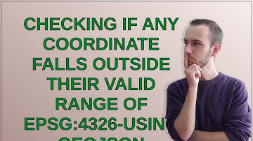 Gis: Checking if any coordinate falls outside their valid range of EPSG:4326-using GeoJSON