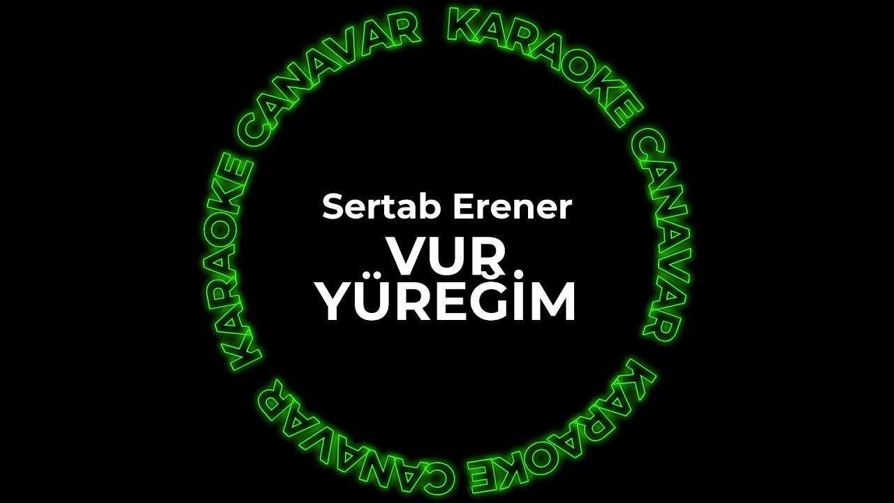 Vur Yüreğim – Sertab Erener karaoke videosu