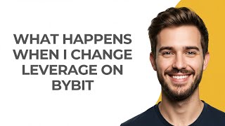 What Happens When I Change Leverage on Bybit - GUIDE!