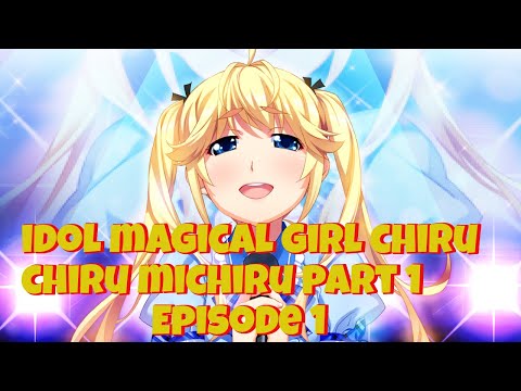 Idol Magical Girl Chiru Chiru Michiru Part 1 - 1