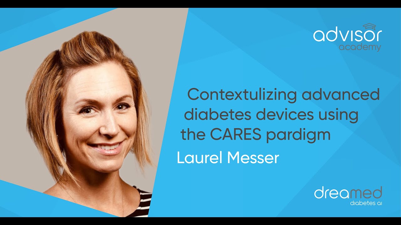 Advisor Academy: Contextualizing advanced diabetes devices using the CARES paradigm