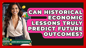 Can Historical Economic Lessons Truly Predict Future Outcomes? - Learn About Economics