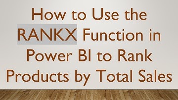 How to Use the RANKX Function in Power BI to Rank Products by Total Sales