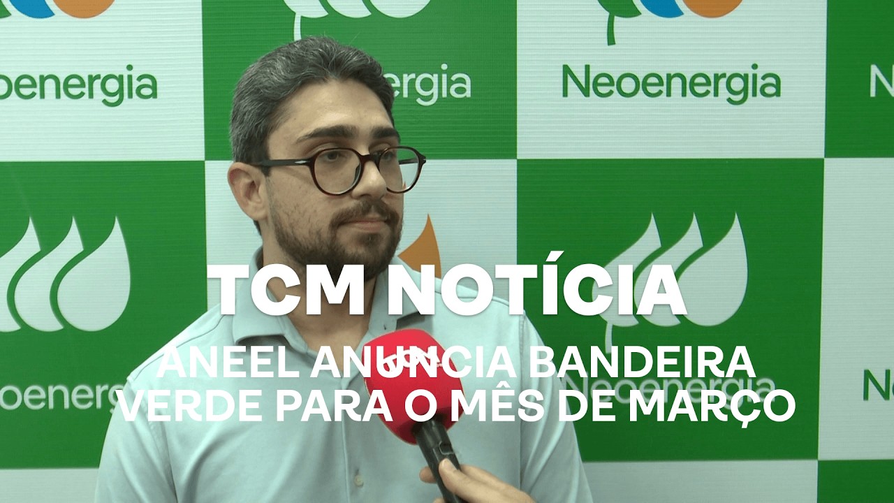 TCM Notícia - ANEEL anuncia bandeira verde para o mês de março