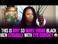 This is why so many young Black men struggle with eye contact 😪 | XYBM Clips