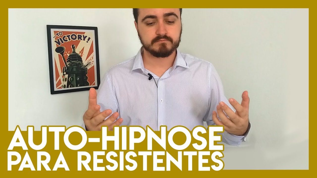 Auto-Hipnose para Resistentes! [Auto-Hipnose #01]