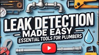 Leak Detection Made Easy Essential Tools for Plumbers