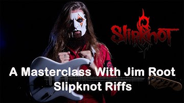 A Masterclass with Jim Root - Slipknot Riffs