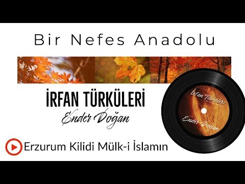 İrfan Türküleri | Bir Nefes Anadolu | Erzurum Kilidi Mülk-i İslamın