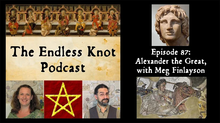 The Endless Knot Podcast ep 87: Alexander the Grea...