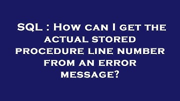 SQL : How can I get the actual stored procedure line number from an error message?
