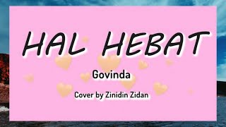 HAL HEBAT || Govinda || Cover || Zidan || Lirik dan Terjemahan