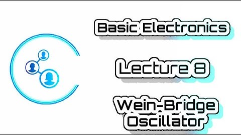 Engg | VTU | Electronics | Module 4 | Lecture 8 | Wein Bridge Oscillator