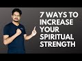 7 Ways to Increase Your Spiritual Strength