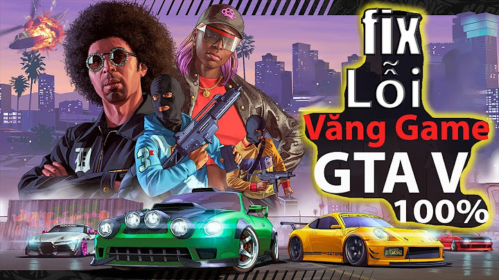 Fix lỗi gta 5 tự văng ra desktop năm 2024