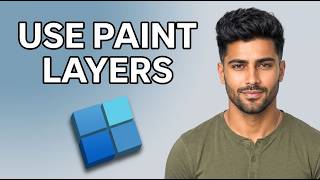 How to Use Layers in Paint on Windows 11 [Updated 2026]