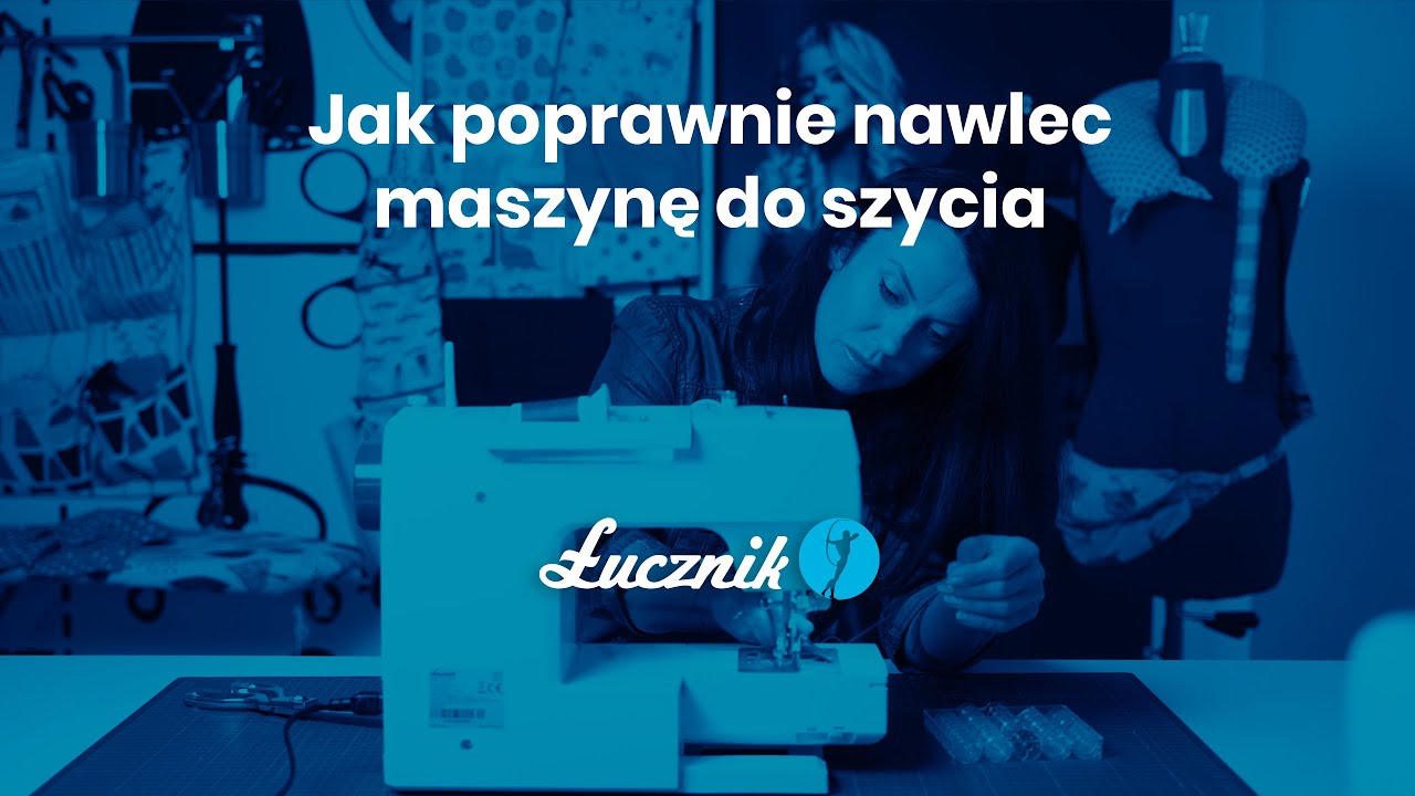 Łucznik - Jak poprawnie nawlec maszynę do szycia?