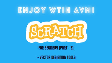 Scratch for beginers (Part - 3), How to use vector designing tools in scratch